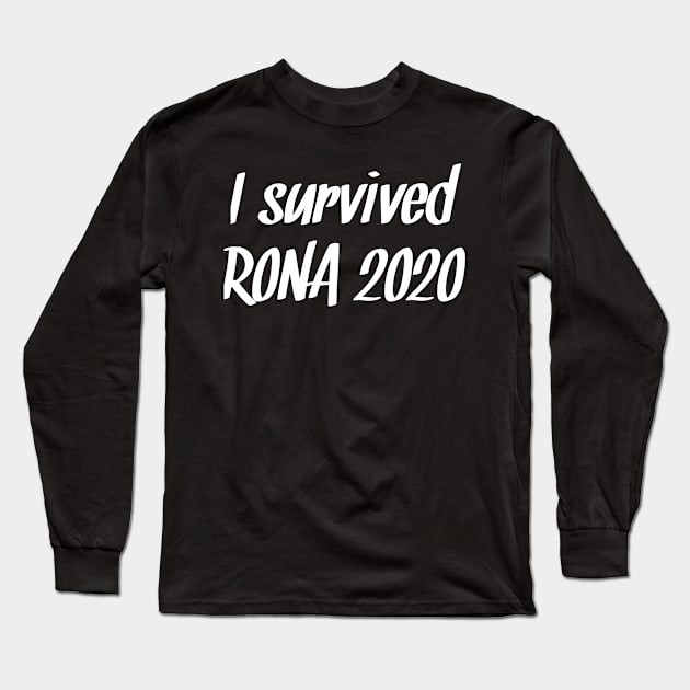 I survived RONA 2020 Long Sleeve T-Shirt by CreativeLimes